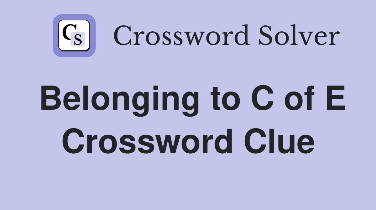 Belonging to C of E Crossword Clue Answers Crossword Solver